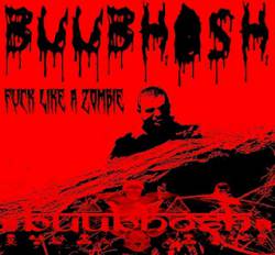 Buubhosh : 25 - Fuck Like a Zombie